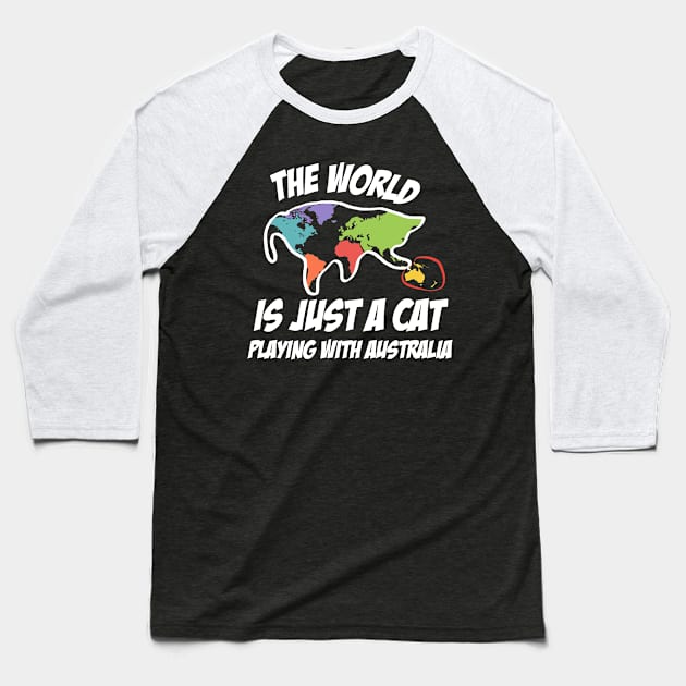 The World Is Just A Cat Playing With Australia Baseball T-Shirt by TeeTeeUp